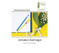 DIVORCE POÉTIQUE: Recueil de poèmes
