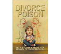 Divorce Poison: Protecting the Parent-Child Bond from a Vindictive Ex