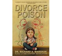 Divorce Poison: Protecting the Parent/Child Bond from a Vindictive Ex