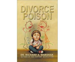 Divorce Poison: Protecting the Parent-Child Bond from a Vindictive Ex