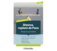 Divorce, rupture de Pacs, préservez vos intérêts
