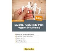 Divorce, rupture de Pacs, préservez vos intérêts