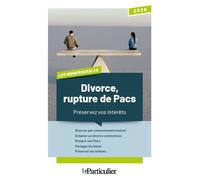 Divorce, rupture de Pacs, préservez vos intérêts - Rosine Maiolo - Particulier Eds Le - broché - Guide