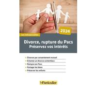 Divorce, rupture du Pacs, préservez vos intérêts - Rosine Maiolo - Particulier Eds Le - broché - Etude