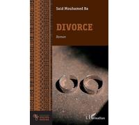 Divorce - Saïd Mouhamed Ba - L'harmattan - broché - Roman
