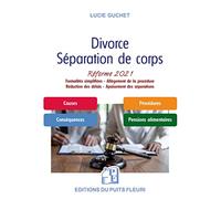 Divorce, Séparation De Corps, La Réforme - Formalités Simplifiées, Allègement De La Procédure, Réduction Des Délais, Apaisement Des Séparations