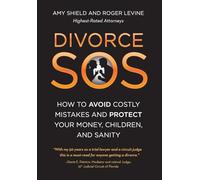Divorce SOS: How to Avoid Costly Mistakes and Protect Your Money, Children, and Sanity