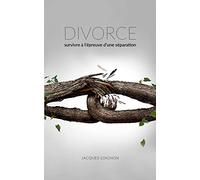 Divorce: Survivre à l'épreuve d'une séparation