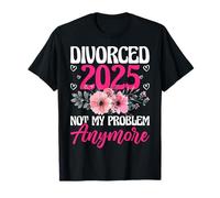 Divorced 2025 Not My Problem Anymore Divorce Party Hommes Femmes T-Shirt