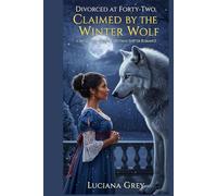 Divorced at Forty-Two, Claimed by the Winter Wolf: A Single-Mom Midlife Christmas Shifter Romance