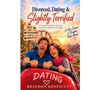 Divorced, Dating, And Slightly Terrified: A Counselor’s Guide to Knowing When You’re Ready to Love Again