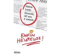 Divorcée, 40 ans, 2 enfants... enfin heureuse ! - Valérie Lezac - Rocher Eds Du - broché - Essai
