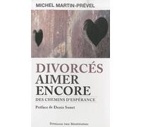 Divorcés, aimer encore: Des chemins d'espérance