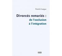 Divorcés, remariés : de l'exclusion à la réintégration La place des divorcés-remariés dans l´Eglise - Patrick Langue - Fidelite Eds - broché - Essai