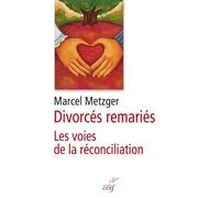 Divorcés remariés Marcel Metzger (Auteur)