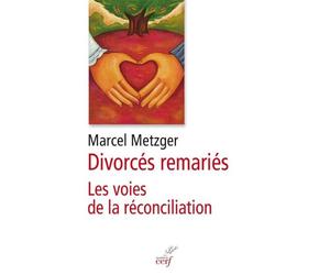 Divorcés remariés - Marcel Metzger - Cerf - broché - Essai