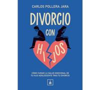 Divorcio con hijos: Cómo cuidar la salud emocional de tu hijo adolescente tras tu divorcio