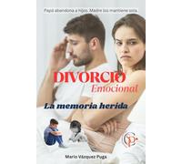 Divorcio Emocional.: La memoria herida