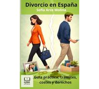 Divorcio en España: Guía práctica; tramites, costes y derechos