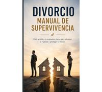 Divorcio: Manual de Supervivencia