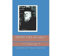 Divrei Yoel (Exodus): Selected Teachings of the Satmar Rebbe - Sefer Shmos (Exodus)