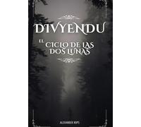Divyendu: Canto I El Ciclo de las Dos Lunas