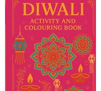 Diwali Activity and Colouring Book: Celebrate with lots of festive fun for all