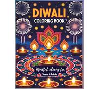 Diwali Coloring Book for Teens and Adults: A Joyful Exploration of Indian Festival Traditions: Celebrate Light Through Rangoli Designs, Festive Foods, ... Rituals, and Dancer-Inspired Patterns