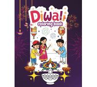 diwali coloring book: Perfect for both kids and adults, this book captures the heart of the Festival of Lights - diyas, rangolis, fireworks, sweets, ... - all in bold, easy-to-color outlines.