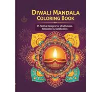 “Diwali Mandala Coloring Book": 35 Festive Designs for Mindfulness, Relaxation & Celebration.”