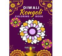 Diwali Rangoli Coloring Book: 35 Easy Diwali Rangoli Coloring Pages for Kids ,Teens and Adults - Celebrate Fun Holiday Activity and Gifts for Kids and Toddlers.