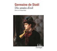 Germaine de Staël-Holstein – Dix années d'exil – Roman – Poche (Gallimard)
