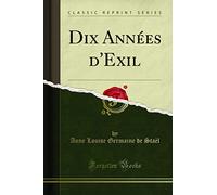 Dix Années d'Exil (Classic Reprint)