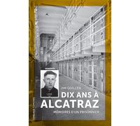 Dix ans à Alcatraz Mémoires d'un prisonnier - Jim Quillen - Omblage - broché - Essai