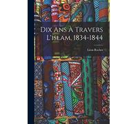 Dix Ans À Travers L'islam, 1834-1844