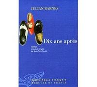 Dix ans après Julian Barnes (Auteur), Jean-Pierre Aoustin (Traduction)