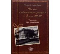 Dix Ans D'administration Française En Savoie 1860-1870