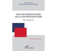 Dix ans d'application de la loi pénitentiaire Jean-Paul Céré (Auteur), Ludivine Grégoire (Auteur)