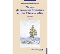 Dix ans de causeries littéraires écrites à l'encre salée 2012/2022 Essai - René Moniot-Beaumont - Les Impliqués - broché - Essai