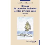 Dix ans de causeries littéraires écrites à l'encre salée René Moniot-Beaumont (Auteur)