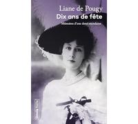 Dix ans de fête - Mémoires d'une demi-mondaine Liane Pougy (Auteur)
