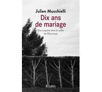 Dix ans de mariage - Julien Mucchielli - Lattes - broché - Essai
