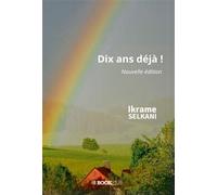 Dix ans déjà ! - Ikrame Selkani - Bookelis - broché - Récit