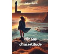 Dix ans d'incertitude