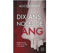 Dix ans, noces de sang Alice Feeney (Auteur), Adèle Rolland-Le Dem (Traduction)