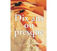 Dix ans ou presque