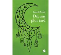 Dix ans plus tard - Ludovic Swerts - Du Pantheon Eds - broché - Roman