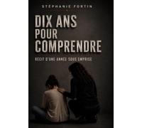 Dix ans pour comprendre: Récit d'une année sous emprise