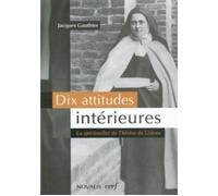 Dix attitudes intérieures : la spiritualité de Thérèse de Lisieux - Jacques Gauthier - Cerf - broché - Essai