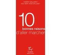 Dix bonnes raisons d'aller marcher Thierry Malleret (Auteur), MARY ANNE MALLERET (Auteur)